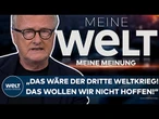 HANS-ULRICH JÖRGES: "Das wäre der Dritte Weltkrieg! Das wollen wir nicht hoffen!" MEINE MEINUNG