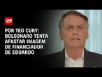Análise: Bolsonaro tenta afastar imagem de financiador de Eduardo | CNN PRIME TIME