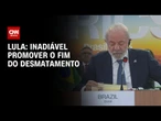 Inadiável promover o fim do desmatamento, diz Lula no Brics | LIVE CNN