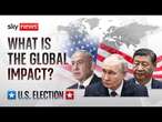 US Election: How will the vote impact Ukraine war, China, Europe and the Middle East?