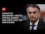 Câncer de Bolsonaro: Dermatologista detalha quando uma pinta deve ser investigada | CNN 360º