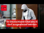 ExDeutschlandChef des IS darf ausgewiese 68497416028a307e8f8c6edc Jun 11 2025 12 37 09