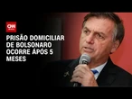 Relembre ação penal que levou Bolsonaro a prisão domiciliar após cinco meses | CNN NOVO DIA