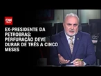 Perfuração na Margem Equatorial deve durar de 3 a 5 meses, diz Prates | CNN 360º