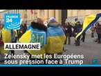 À Munich, Zelensky met les Européens sous pression face à Trump et la Russie • FRANCE 24