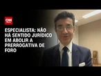 Análise: Não há sentido jurídico em abolir a prerrogativa de foro | WW