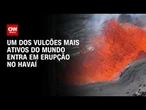 Vulcão Kilauea entra em erupção no Havaí | CNN 360º