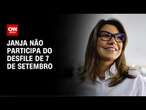 Janja não participa do desfile de 7 de Setembro | AGORA CNN