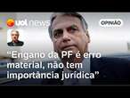 Bolsonaro e joias: PF admitiu engano no valor; 'erro material sem importância', diz Maierovitch