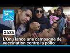 L'Onu lance une campagne de vaccination contre la polio à Gaza • FRANCE 24