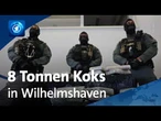 Drogenfund in Wilhelmshaven: 8 Tonnen Kokain sichergestellt