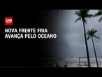 Previsão do tempo: nova frente fria avança pelo oceano | CNN NOVO DIA