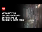Prédio em Nova York é gravado com colunas internas entortadas | CNN BRASIL