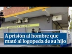 Envían a prisión al hombre que mató al logopeda al sospechar que abusaba de su hijo