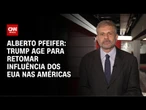 Alberto Pfeifer: Trump age para retomar influência dos EUA nas Américas | CNN BRASIL
