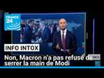 Info Intox : Non, Macron n’a pas refusé de serrer la main de Modi • FRANCE 24