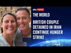 British couple detained in Iran continue hunger strike