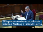 El Supremo condena a Ábalos a 24 años de cárcel, a 19 a Koldo y a 4 a Aldama