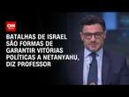 Batalhas de Israel são formas de garantir vitórias políticas a Netanyahu, diz professor | WW