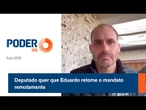 Deputado quer que Eduardo retome o mandato remotamente