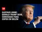 Gustavo Uribe: Donald Trump será convidado para COP30 em Belém | AGORA CNN