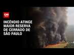 Incêndio atinge maior reserva de Cerrado de São Paulo | LIVE CNN