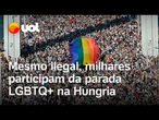 Parada LGBTQ+ na Hungria: Milhares vão às ruas mesmo após proibição do presidente; veja vídeo
