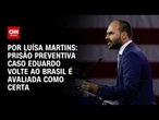 Análise: Prisão preventiva caso Eduardo volte ao Brasil é avaliada como certa | BASTIDORES