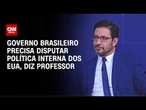 Governo brasileiro precisa disputar política interna dos EUA, diz professor | WW Especial