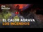 La OLA DE CALOR agrava los INCENDIOS en GIRONA y CASTELLÓN | RTVE Noticias