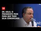 Dr. Kalil: O presidente pede para que tudo seja comunicado | BASTIDORES CNN