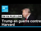 Le président américain cloue Harvard au pilori • FRANCE 24