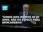 Lula diz que não há espaço para brincadeiras em possível conversa com Trump | O POVO News