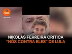 Nikolas Ferreira critica "nós contra eles" de Lula: "A população briga e eles vencem"
