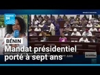Révision constitutionnelle au Bénin : le mandat présidentiel porté à sept ans • FRANCE 24