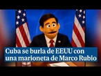 Cuba se burla de EEUU publicando un vídeo con una marioneta de Marco Rubio
