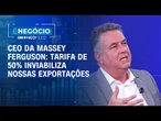 Tarifa de 50% inviabiliza exportações, diz CEO da Massey Ferguson | É NEGÓCIO