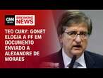 Teo Cury: Gonet faz elogio à PF em documento enviado a Alexandre de Moraes | CNN PRIME TIME