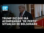Trump envia carta a Bolsonaro e diz que observará "de perto" situação do Brasil | OP News