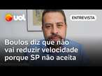 Boulos diz que não vai reduzir velocidade de carros porque SP não aceita: 'Não retomaremos debate'