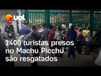 Turistas são resgatados no Machu Picchu após protestos de moradores; 1400 pessoas ficaram presas