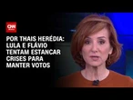 Lula e Flávio Bolsonaro tentam estancar crises para manter votos; veja análise | HORA H