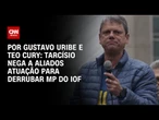Tarcísio nega a aliados atuação para derrubar MP do IOF | BASTIDORES CNN