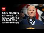 Biden descarta retaliação de Israel contra o Irã para esta quinta-feira (3) | BASTIDORES CNN