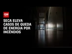 Seca no Brasil eleva em quase 40% os casos de queda de energia por incêndios | LIVE CNN