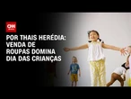 Venda de roupas domina Dia das Crianças | CNN PRIME TIME