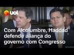 Ao lado do Alcolumbre, Haddad defende aliança do governo Lula com o Congresso