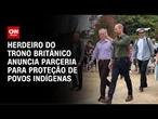 Príncipe William anuncia parceria para proteger povos indígenas | CNN ARENA