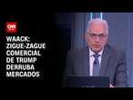 Waack: Zigue-zague comercial de Trump derruba mercados | WW