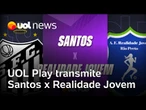 Santos x Realidade Jovem: assista ao jogo do Paulistão Feminino no UOL Play